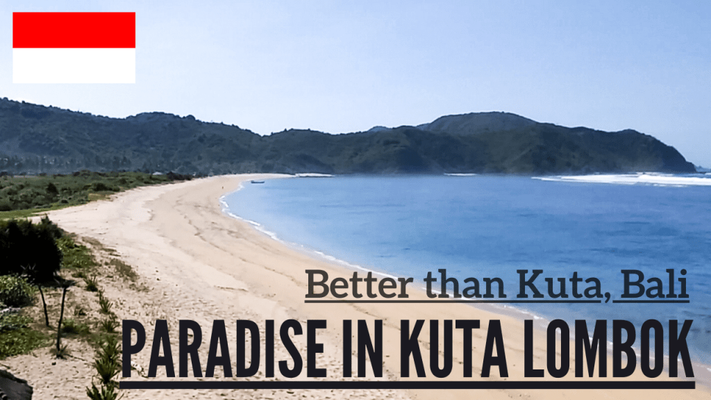 Kuta Lombok – Better Than Kuta Beach in&nbsp;Bali